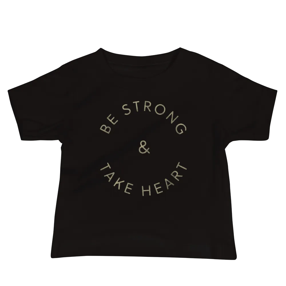 Be Strong & Take Heart - Infant T-Shirt