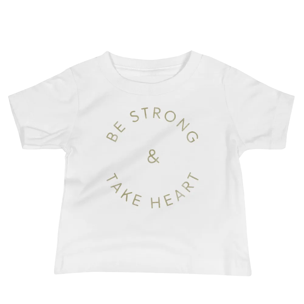 Be Strong & Take Heart - Infant T-Shirt