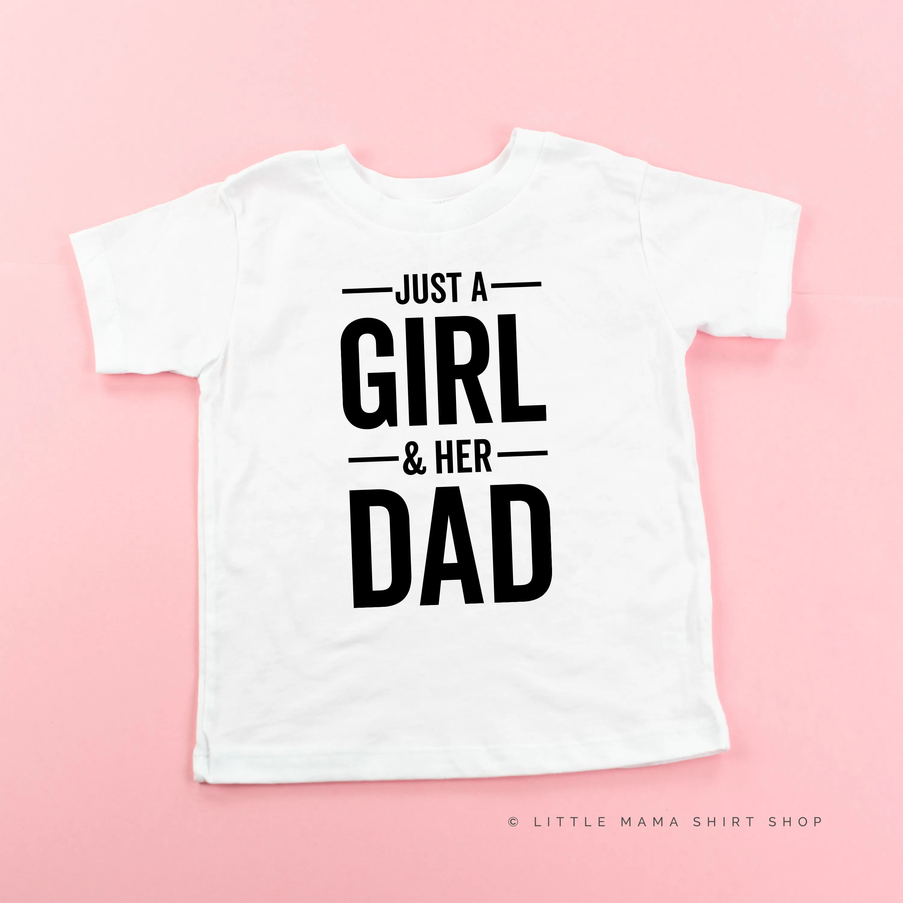 Just A Girl and Her Dad - Child Shirt