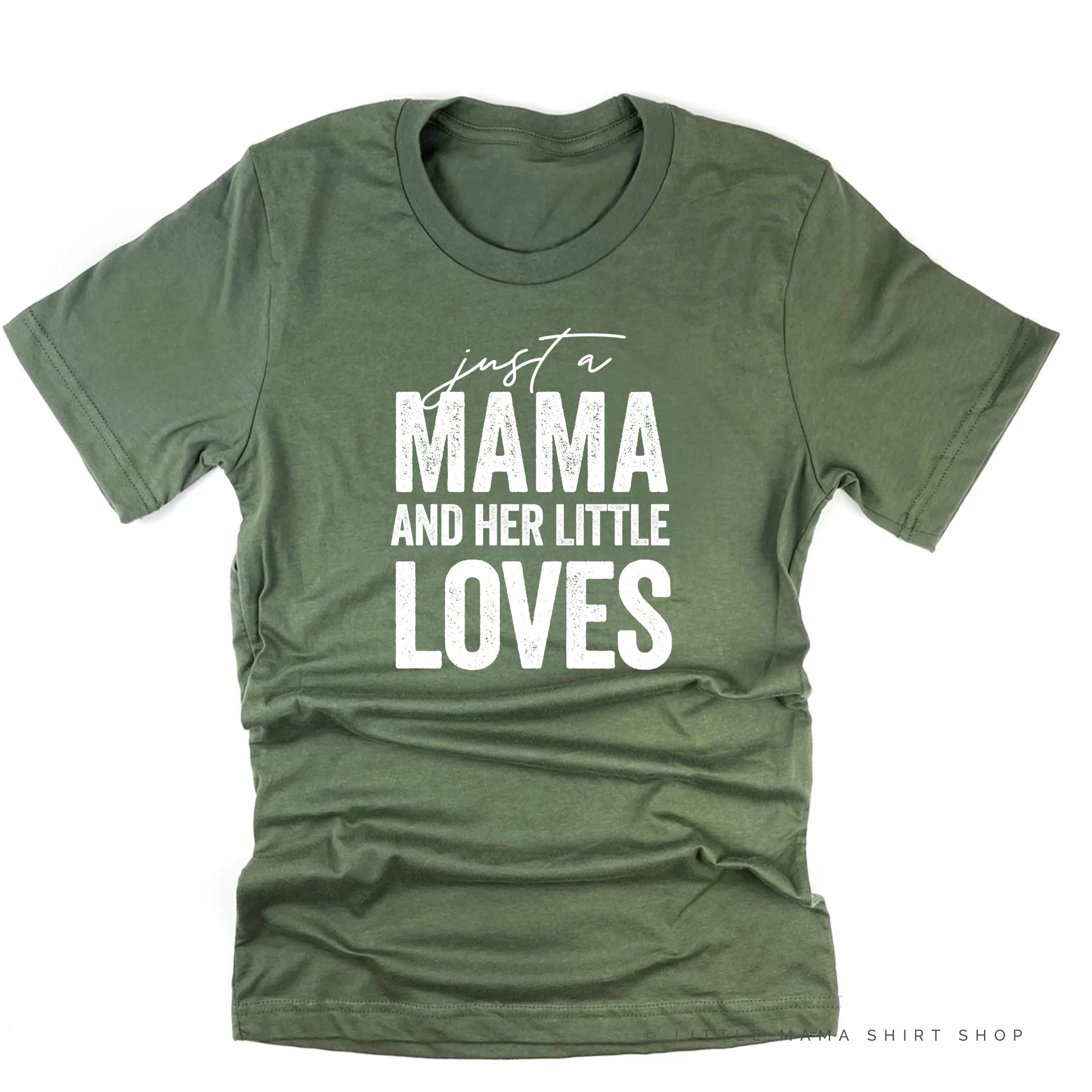 Just a Mama and Her Little Loves - Unisex Tee