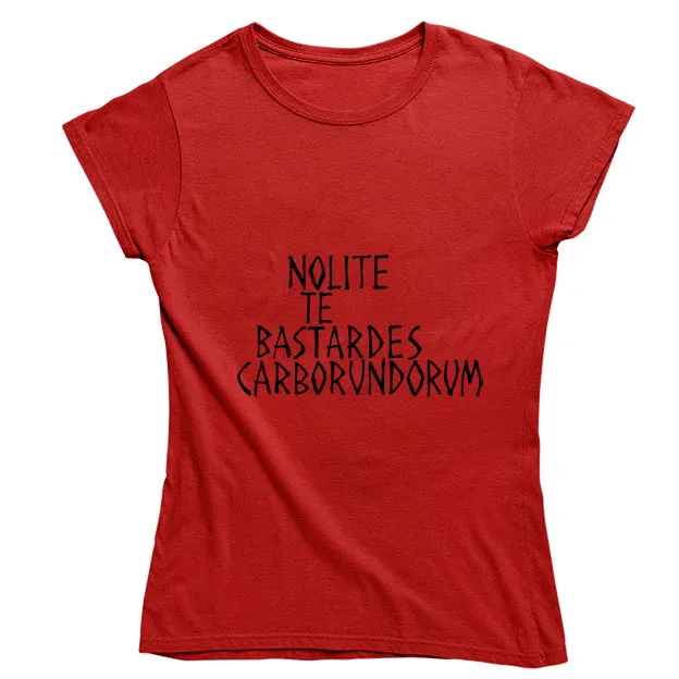 Nolite Te Bastardes Carborundorum T-shirt - Choice of Shapes/Styles